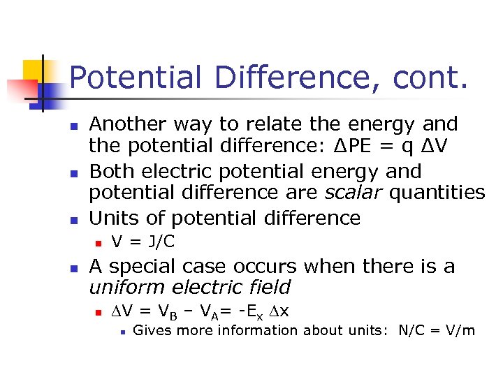 Potential Difference, cont. n n n Another way to relate the energy and the