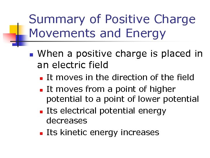 Summary of Positive Charge Movements and Energy n When a positive charge is placed