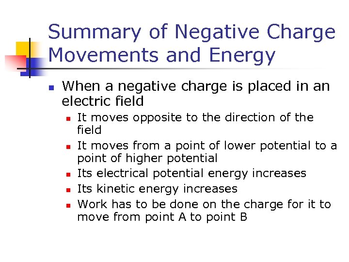 Summary of Negative Charge Movements and Energy n When a negative charge is placed