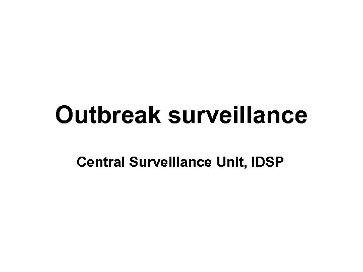 Outbreak surveillance Central Surveillance Unit, IDSP 