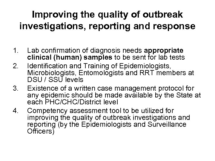 Improving the quality of outbreak investigations, reporting and response 1. 2. 3. 4. Lab