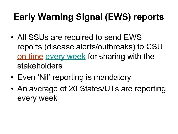 Early Warning Signal (EWS) reports • All SSUs are required to send EWS reports