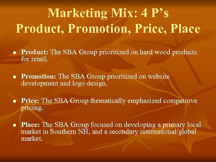 Marketing Mix: 4 P’s Product, Promotion, Price, Place n n Product: The SBA Group