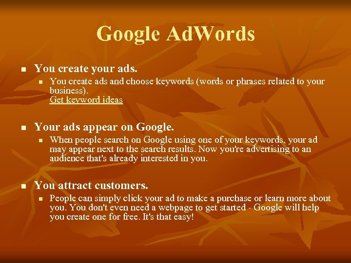 Google Ad. Words n You create your ads. n n Your ads appear on