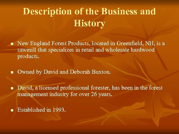 Description of the Business and History n n New England Forest Products, located in