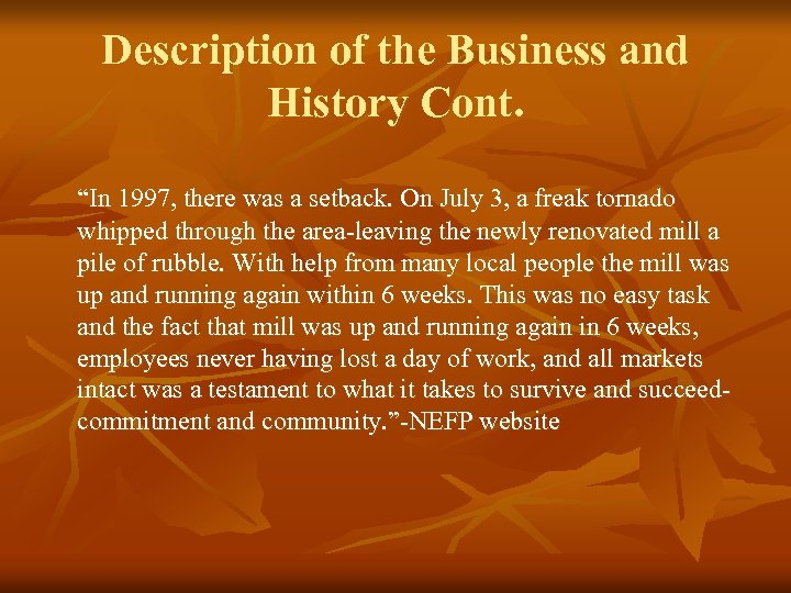 Description of the Business and History Cont. “In 1997, there was a setback. On