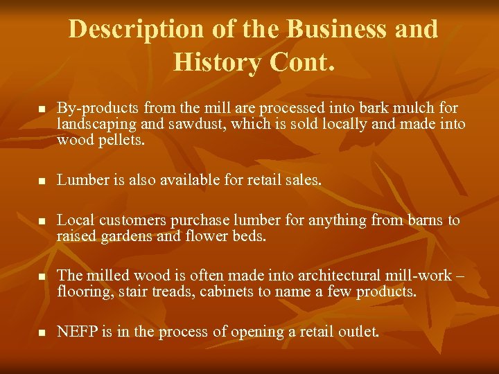 Description of the Business and History Cont. n n n By-products from the mill