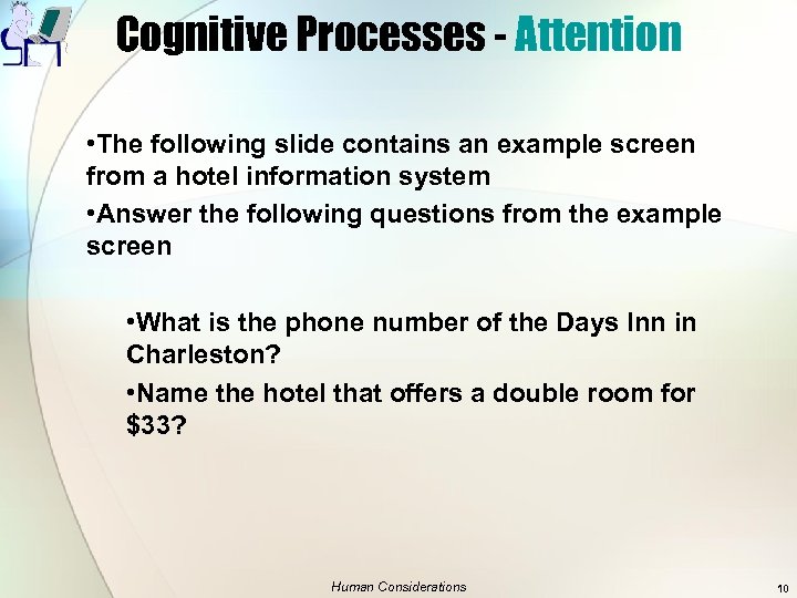 Cognitive Processes - Attention • The following slide contains an example screen from a