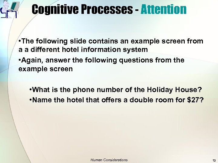 Cognitive Processes - Attention • The following slide contains an example screen from a