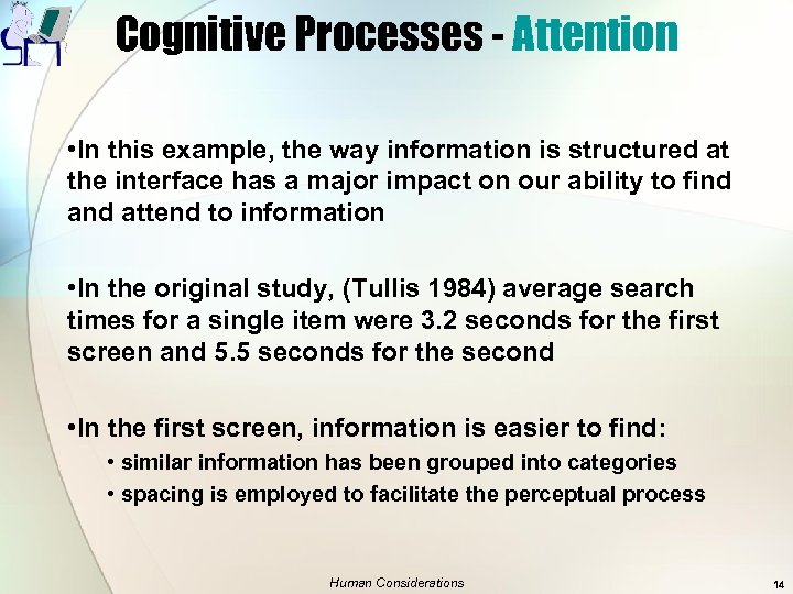 Cognitive Processes - Attention • In this example, the way information is structured at