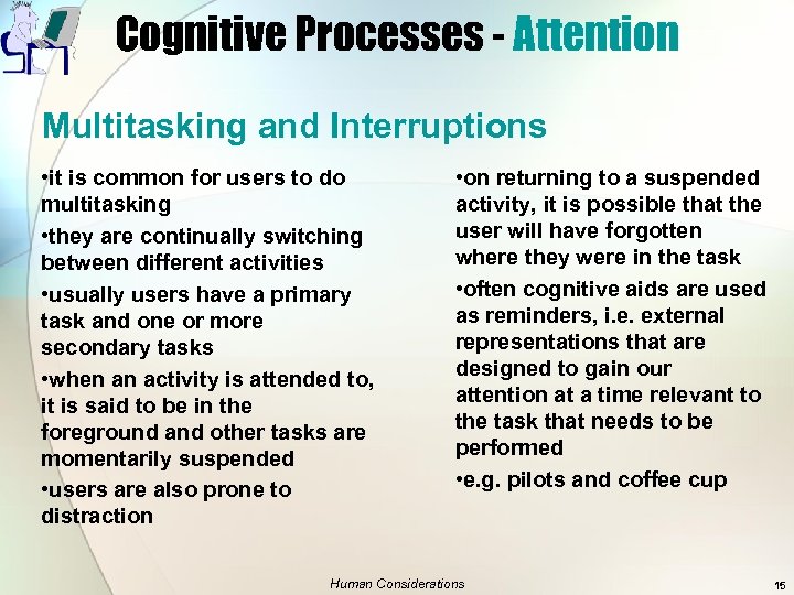 Cognitive Processes - Attention Multitasking and Interruptions • it is common for users to