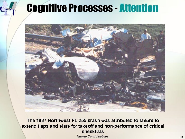 Cognitive Processes - Attention The 1987 Northwest FL 255 crash was attributed to failure