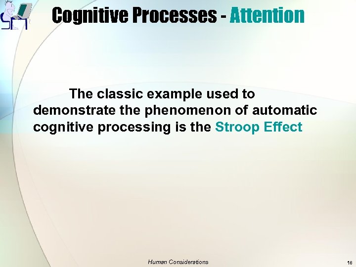 Cognitive Processes - Attention The classic example used to demonstrate the phenomenon of automatic