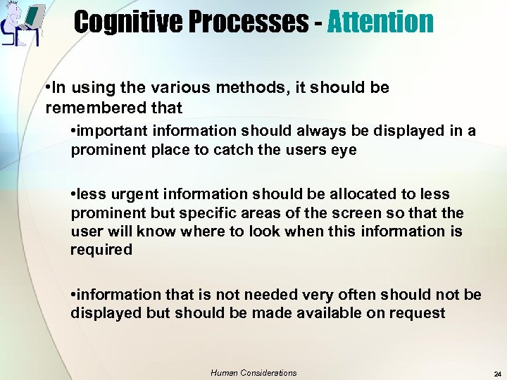 Cognitive Processes - Attention • In using the various methods, it should be remembered