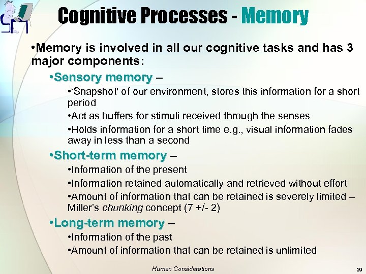 Cognitive Processes - Memory • Memory is involved in all our cognitive tasks and