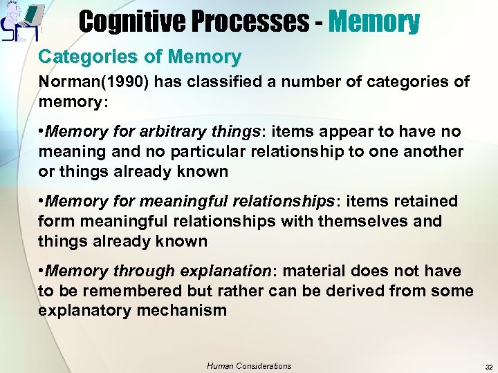 Cognitive Processes - Memory Categories of Memory Norman(1990) has classified a number of categories