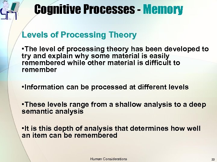 Cognitive Processes - Memory Levels of Processing Theory • The level of processing theory