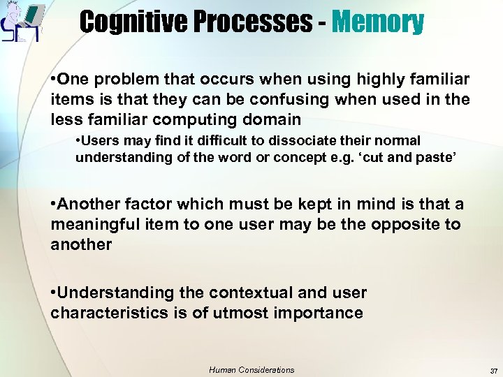 Cognitive Processes - Memory • One problem that occurs when using highly familiar items