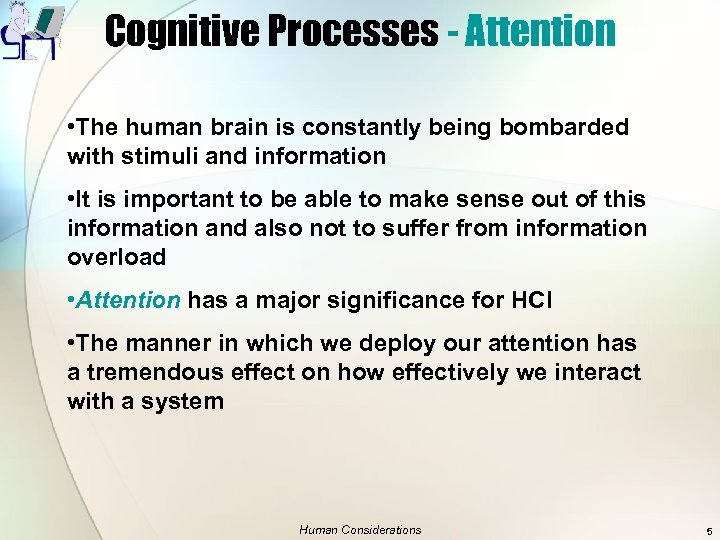 Cognitive Processes - Attention • The human brain is constantly being bombarded with stimuli