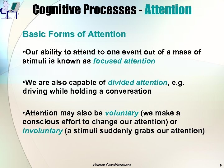 Cognitive Processes - Attention Basic Forms of Attention • Our ability to attend to