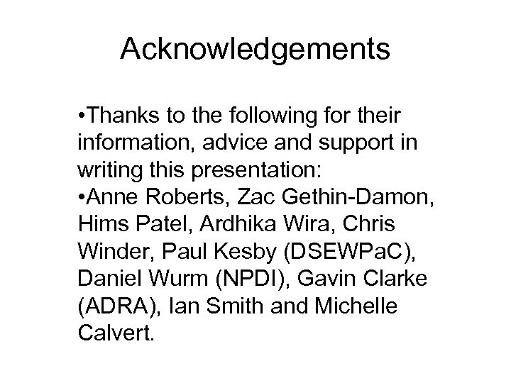 Acknowledgements • Thanks to the following for their information, advice and support in writing