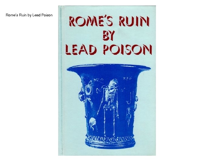 Rome’s Ruin by Lead Poison 