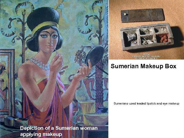 Sumerian Makeup Box Sumerians used leaded lipstick and eye makeup Depiction of a Sumerian