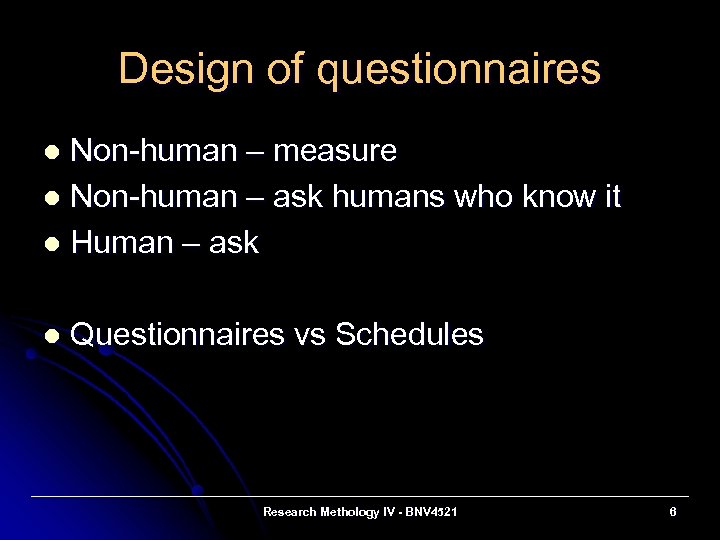 Design of questionnaires Non-human – measure l Non-human – ask humans who know it