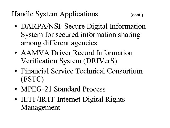 Handle System Applications (cont. ) • DARPA/NSF Secure Digital Information System for secured information