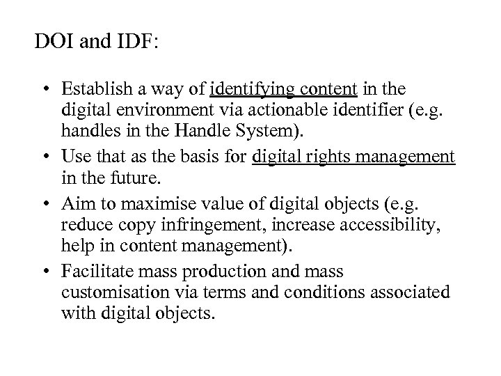DOI and IDF: • Establish a way of identifying content in the digital environment