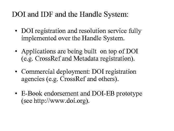 DOI and IDF and the Handle System: • DOI registration and resolution service fully