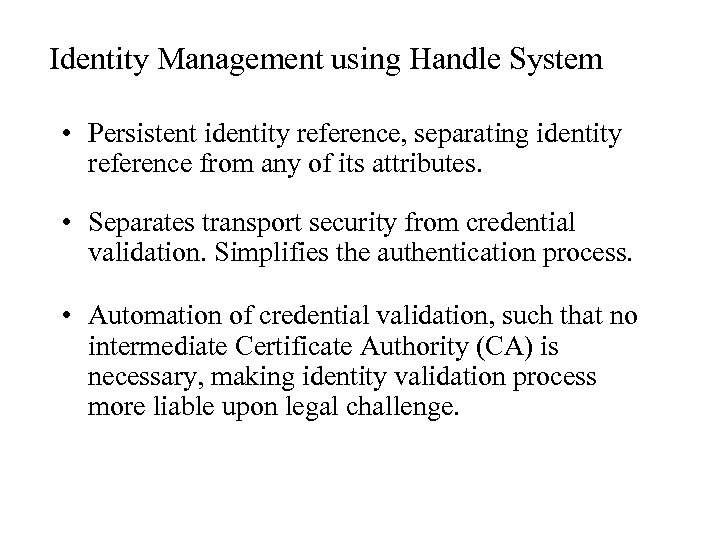 Identity Management using Handle System • Persistent identity reference, separating identity reference from any