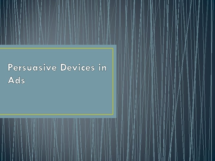 Persuasive Devices in Ads 