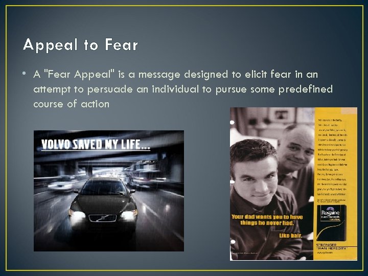 Appeal to Fear • A "Fear Appeal" is a message designed to elicit fear