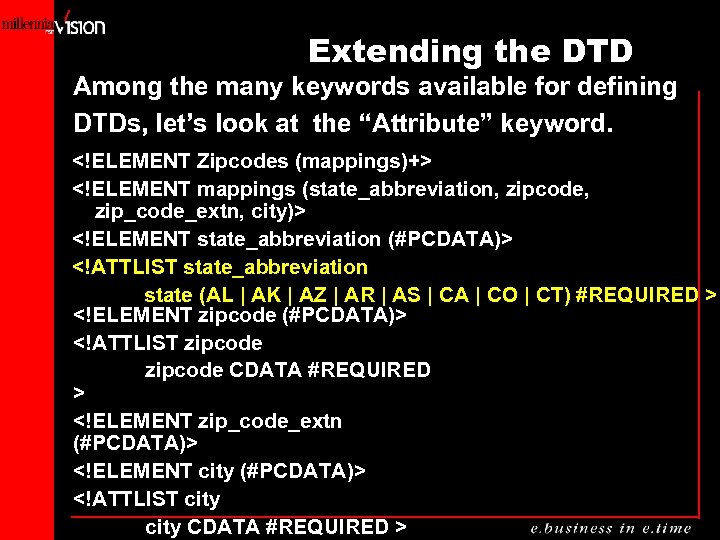 Extending the DTD Among the many keywords available for defining DTDs, let’s look at