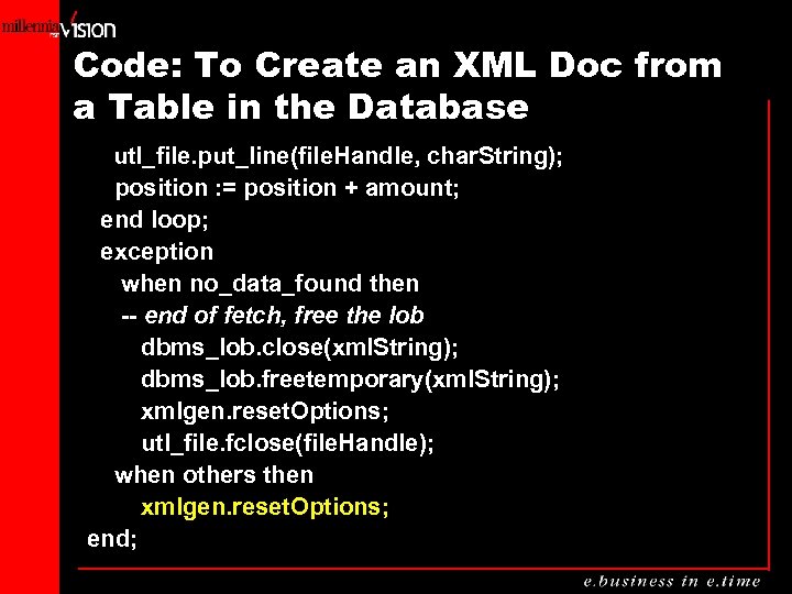 Code: To Create an XML Doc from a Table in the Database utl_file. put_line(file.