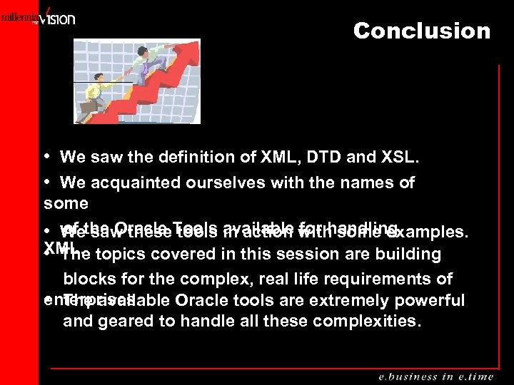 Conclusion • We saw the definition of XML, DTD and XSL. • We acquainted
