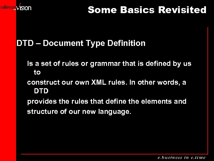 Some Basics Revisited DTD – Document Type Definition Is a set of rules or