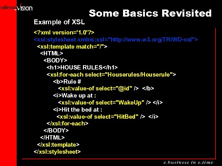 Some Basics Revisited Some Example of XSL Basics Revisited <? xml version='1. 0'? >