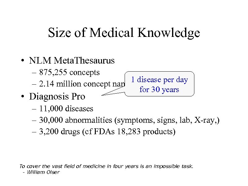 Size of Medical Knowledge • NLM Meta. Thesaurus – 875, 255 concepts 1 disease