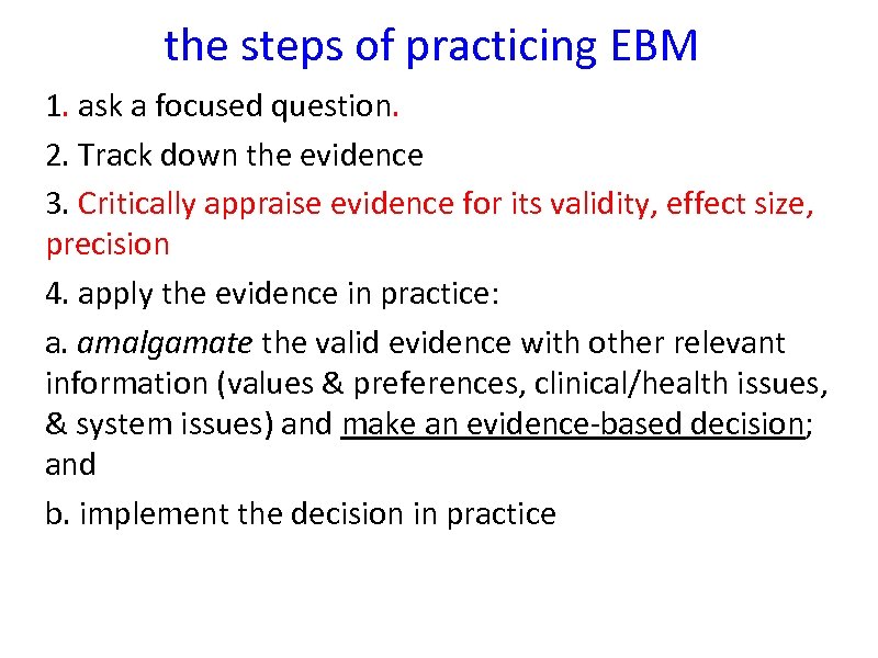 the steps of practicing EBM 1. ask a focused question. 2. Track down the