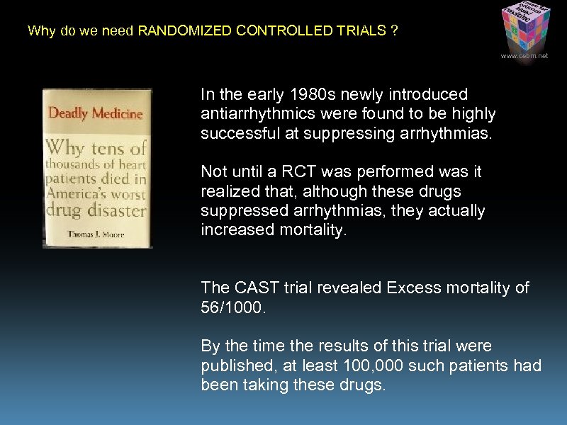 Why do we need RANDOMIZED CONTROLLED TRIALS ? www. cebm. net In the early