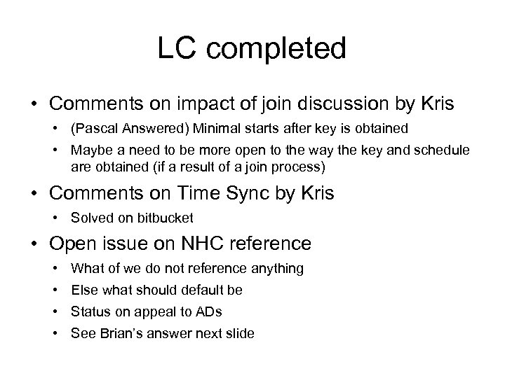 LC completed • Comments on impact of join discussion by Kris • (Pascal Answered)