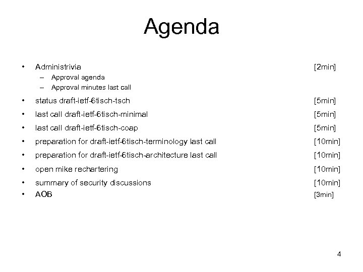 Agenda • Administrivia [2 min] – Approval agenda – Approval minutes last call •