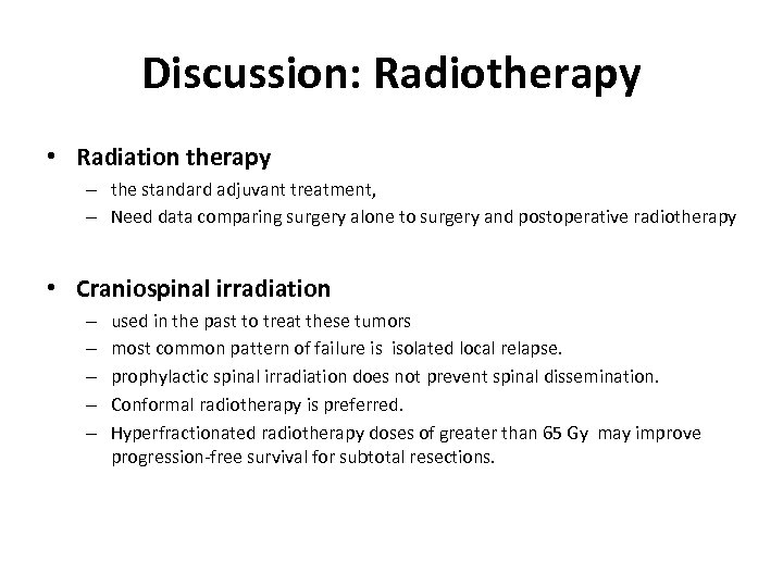 Discussion: Radiotherapy • Radiation therapy – the standard adjuvant treatment, – Need data comparing