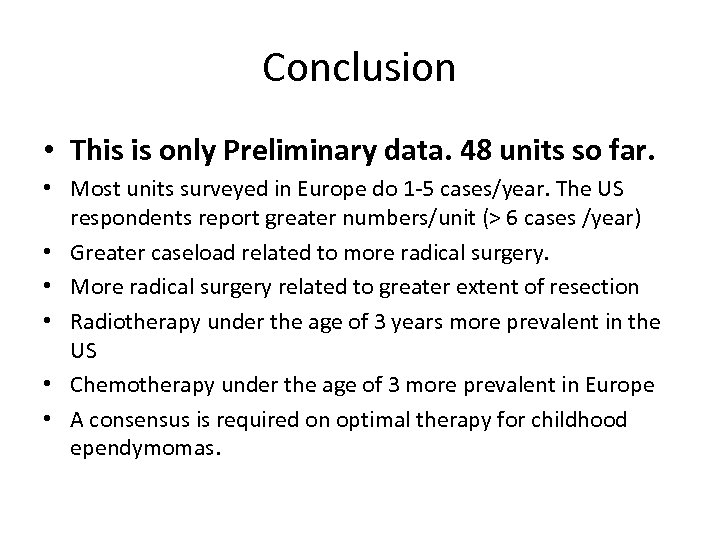 Conclusion • This is only Preliminary data. 48 units so far. • Most units