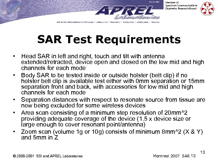 Member of Spectrum Sciences Institute Dosimetry Research Board SAR Test Requirements • Head SAR