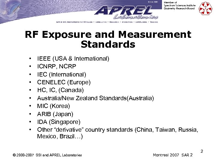 Member of Spectrum Sciences Institute Dosimetry Research Board RF Exposure and Measurement Standards •