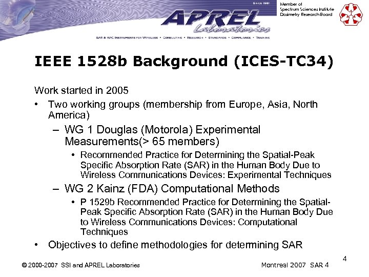 Member of Spectrum Sciences Institute Dosimetry Research Board IEEE 1528 b Background (ICES-TC 34)