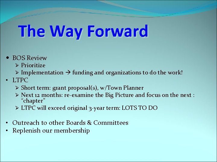 The Way Forward BOS Review Ø Prioritize Ø Implementation funding and organizations to do